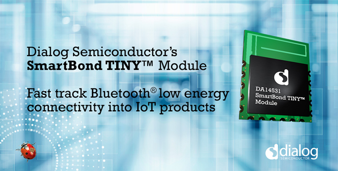 Dialog�Ƴ�SmartBond TINYģ�K����������IoT�_�l