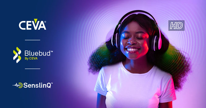 CEVA Bluebudƽ�_�ɞ�TWS �������Α���C������ʽ�O�䡢�ɴ����O��ȮaƷ���F������|�o�����l�w���P�I