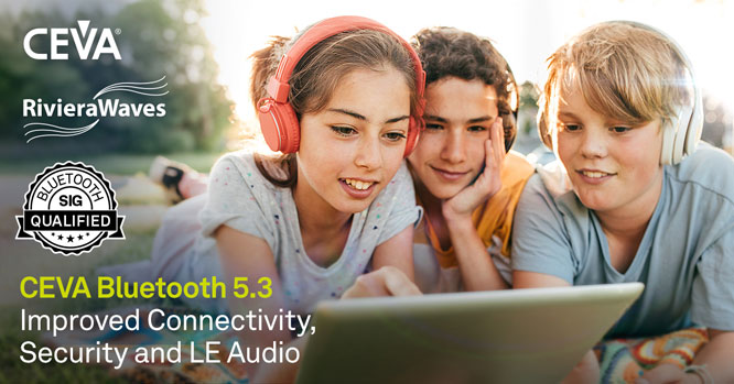 CEVA�{(l��n)���pģ5.3 SIG�J(r��n)�Cƽ�_(t��i)��o(w��)�����l��(y��ng)���ṩ���߰�ȫ�ԡ�����(qi��ng)���ɔ_���Ժ͸��͹���