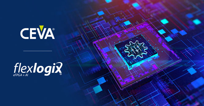 CEVA ��FLEX LOGIX�����ɹ��Ƴ��׿����Ƕ��ʽ FPGA �� DSP оƬ ��֧���`��/�ɸ��ĵ�ָ��ܘ�