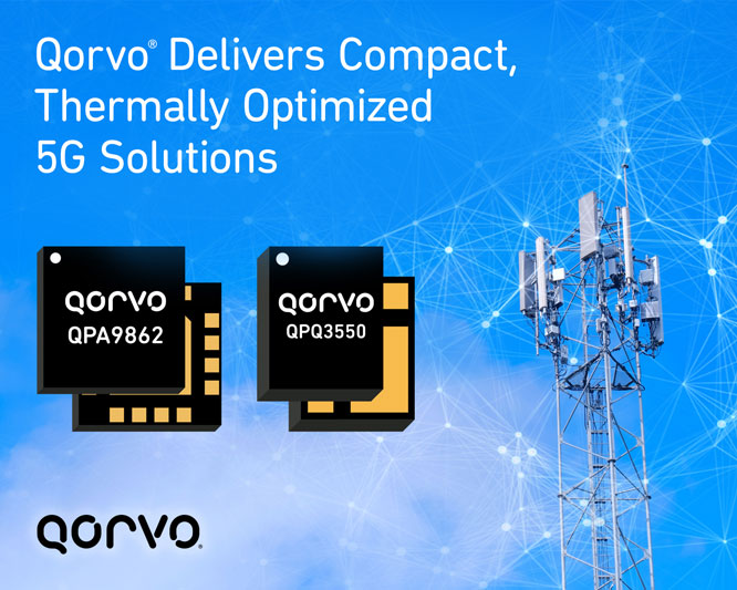 Qorvo�Ƴ�ȫ�¾o���ͽ�Q����QPQ3550��QPA9862���ԃ�(y��u)�����l�ߴ��cɢ�����ܺ�(ji��n)��5G���A(ch��)�O(sh��)ʩ����