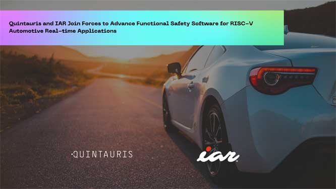 IAR�cQuintauris�y�����M(j��n)RISC-V��܇��(sh��)�r(sh��)��(y��ng)�õĹ��ܰ�ȫܛ���_(k��i)�l(f��)